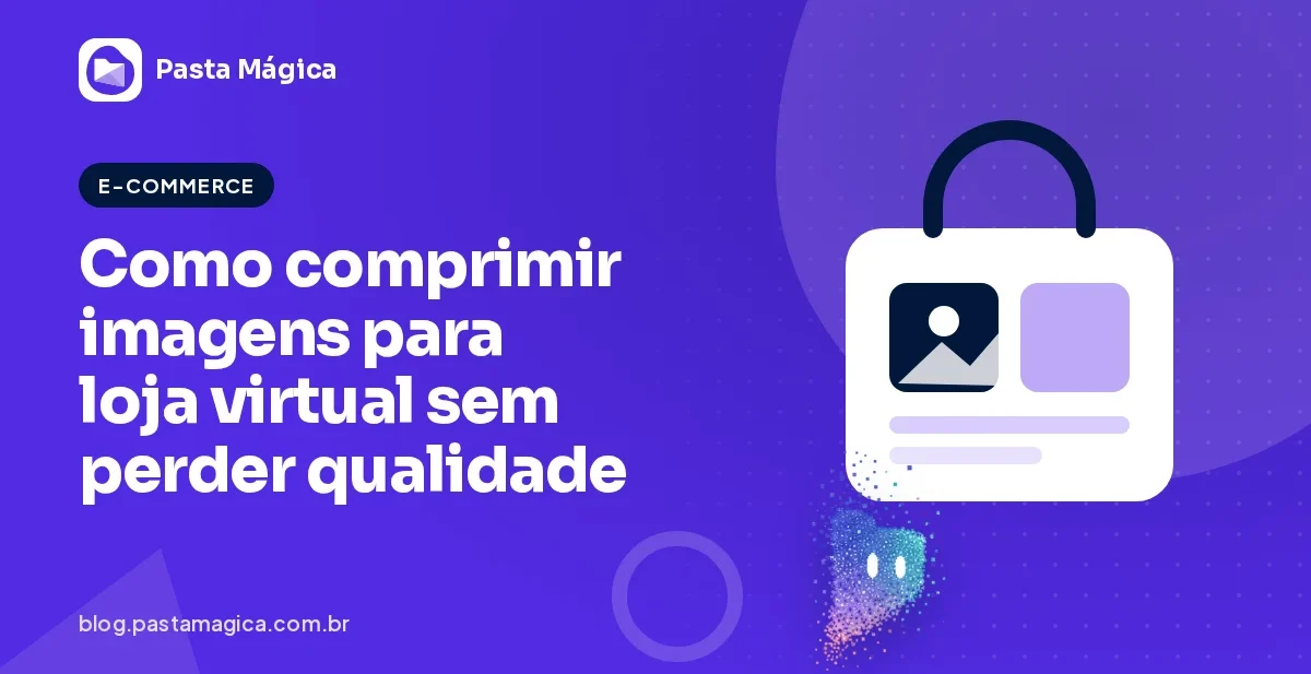 Como comprimir imagens para loja virtual sem perder qualidade (guia em lote)