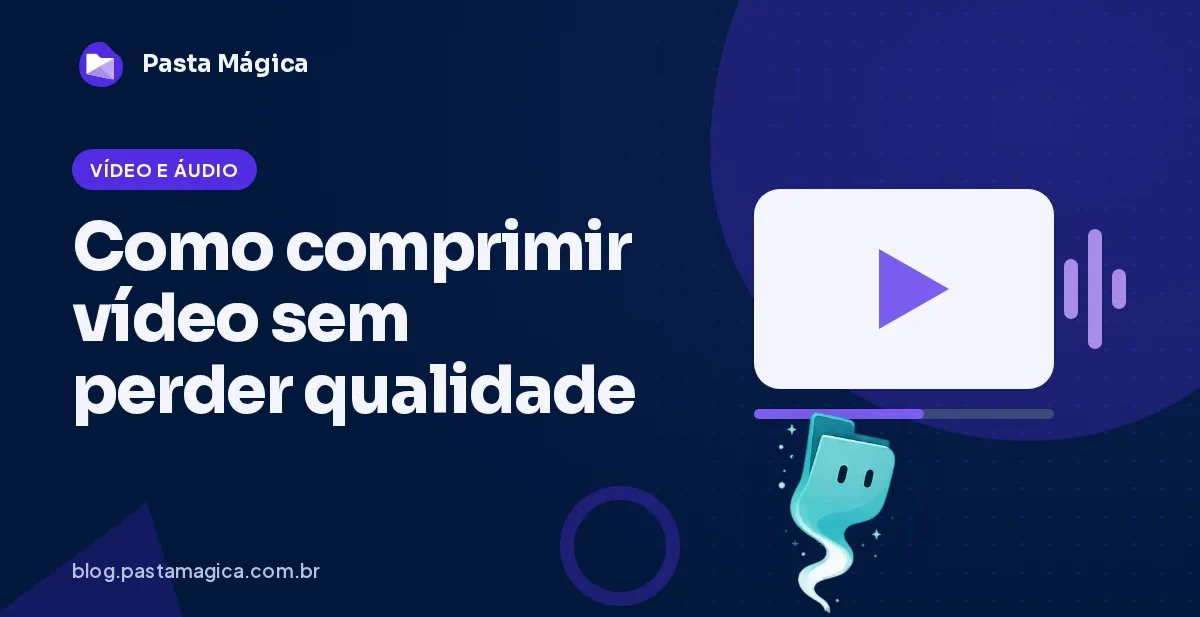 Como comprimir vídeo sem perder qualidade: guia prático de MP4 e H.264
