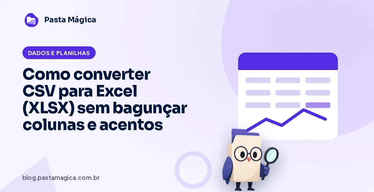 Como converter CSV para Excel (XLSX) sem bagunçar colunas e acentos