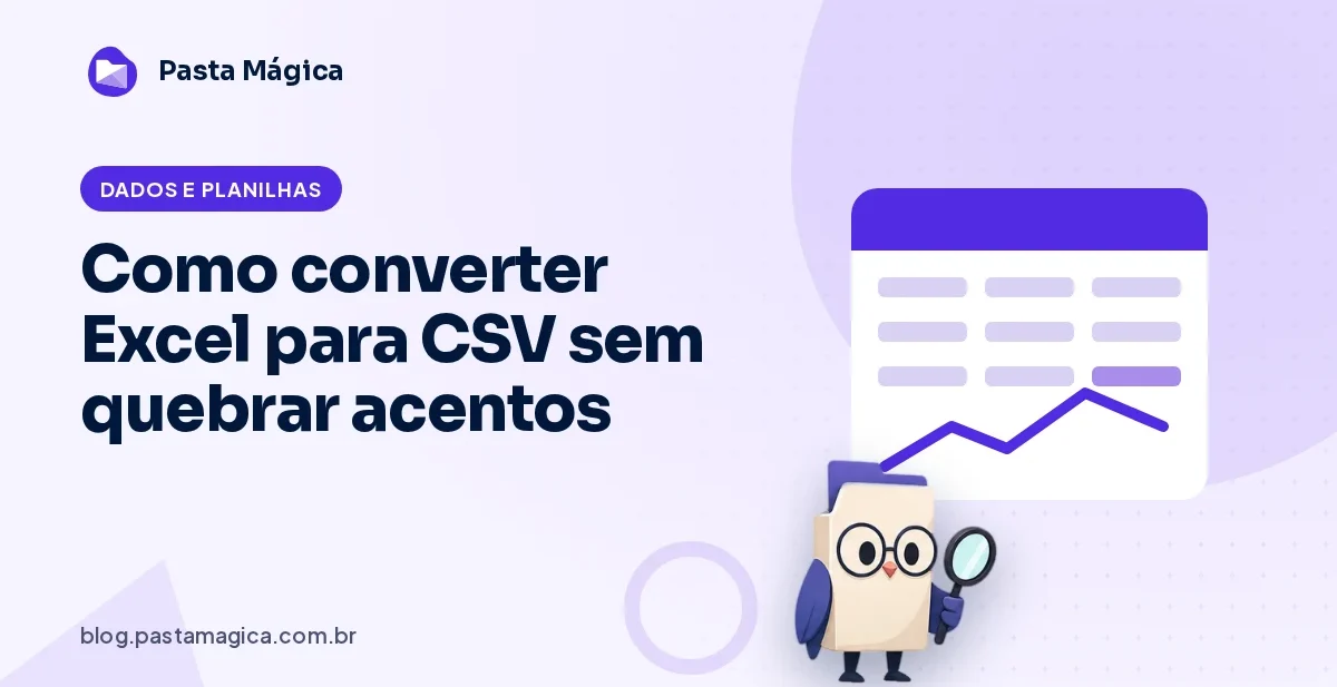 Como converter Excel para CSV sem quebrar acentos e colunas
