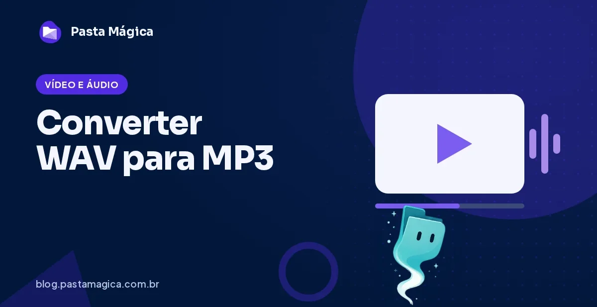 Como converter WAV para MP3 (e quando vale manter o WAV)