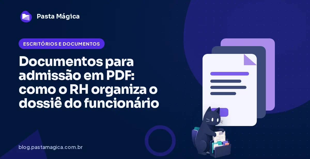 Documentos para admissão em PDF: como o RH organiza o dossiê do funcionário