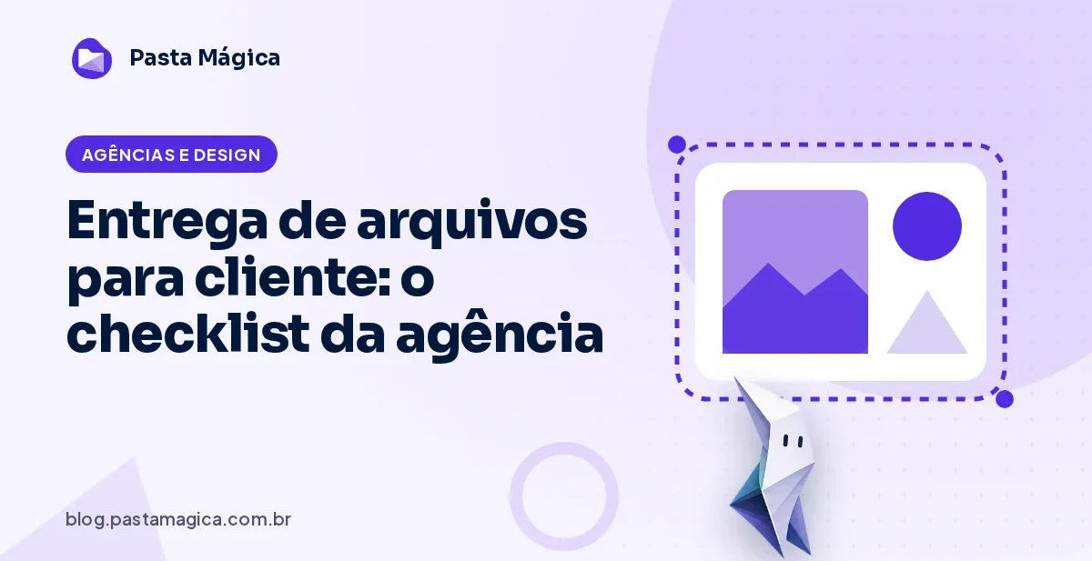 Entrega de arquivos para cliente: checklist de agência para não errar