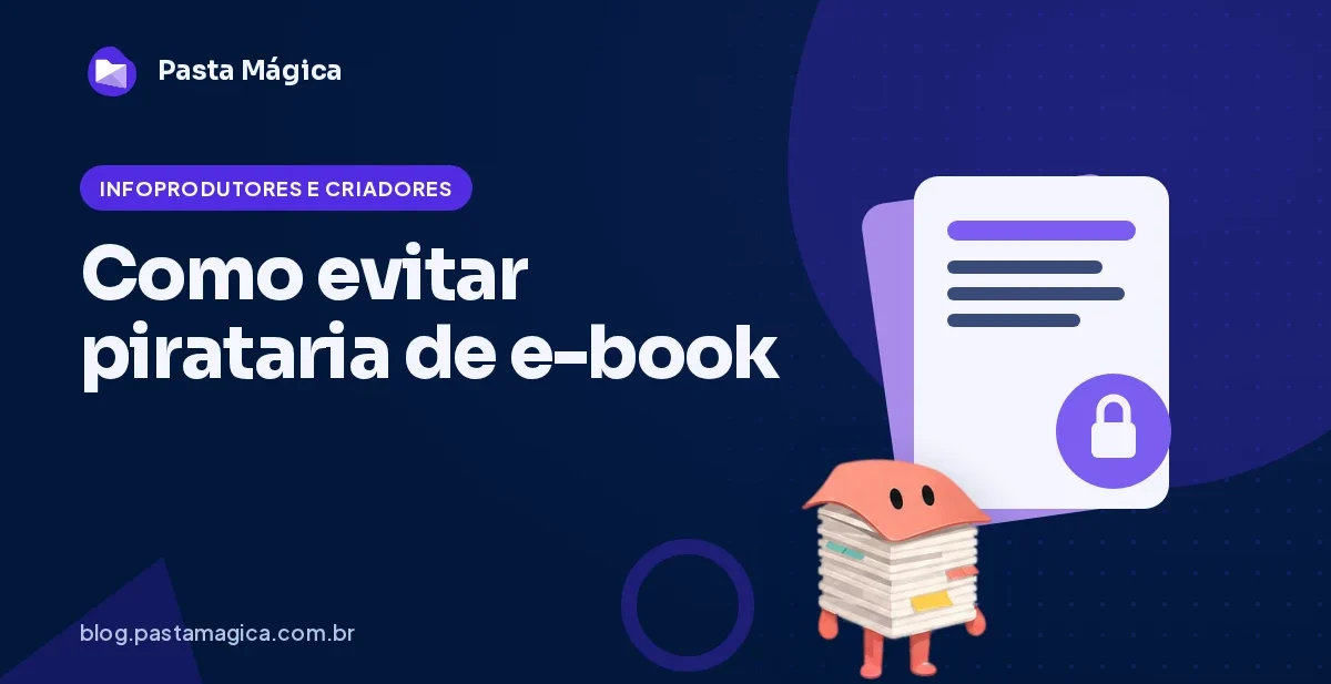 Como evitar pirataria de ebook: marca d'água, senha e boas práticas