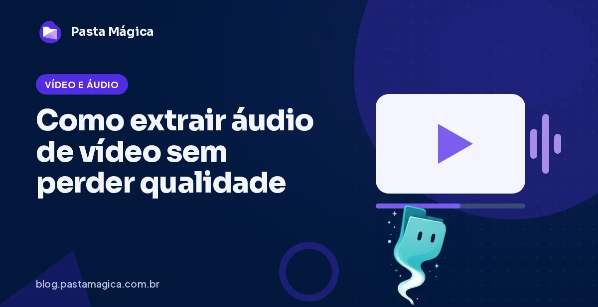 Como extrair áudio de vídeo (MP4 para MP3) sem perder qualidade