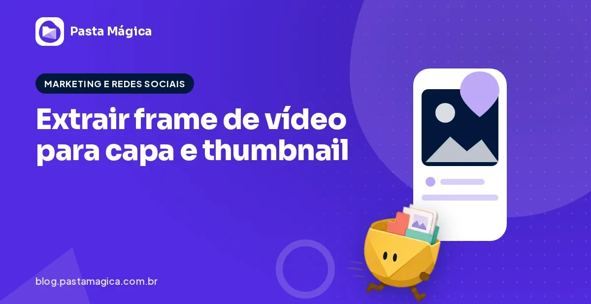 Como extrair frame de vídeo em alta qualidade para capa e thumbnail