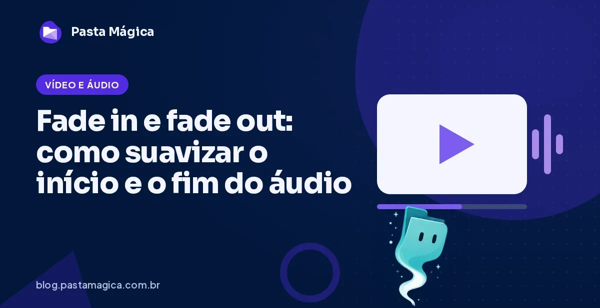 Fade in e fade out: como suavizar o início e o fim do áudio