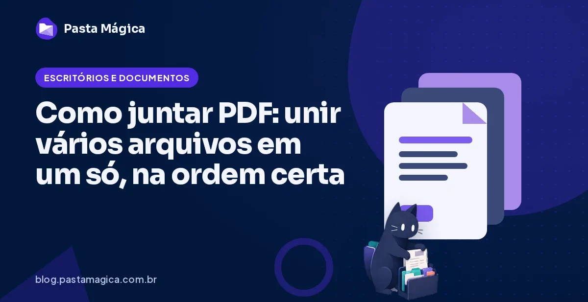 Como juntar PDF: unir vários arquivos em um só, na ordem certa