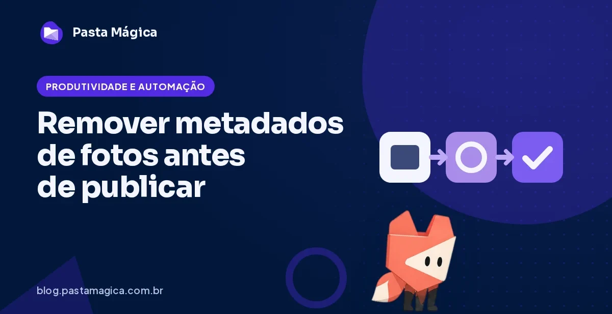 Como remover metadados de fotos (EXIF e localização) antes de publicar