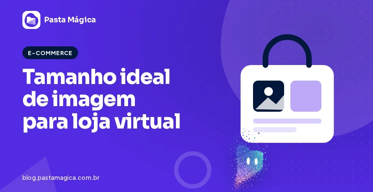 Tamanho ideal de imagem para loja virtual: banner, vitrine e página de produto