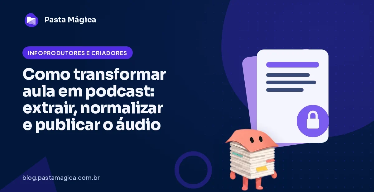 Como transformar aula em podcast: extrair, normalizar e publicar o áudio